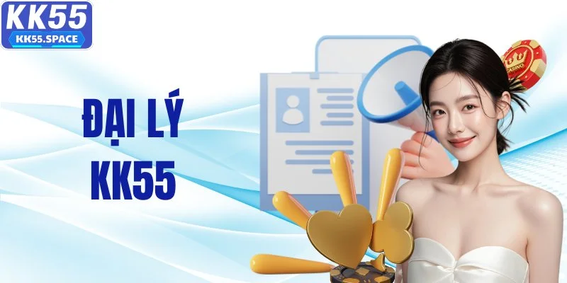 Hướng Dẫn Đăng Ký Đại Lý KK55