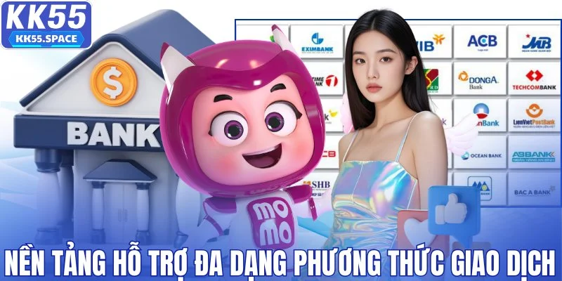 Nền tảng hỗ trợ đa dạng phương thức giao dịch