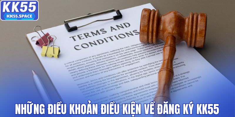 Những điều khoản điều kiện về đăng ký KK55