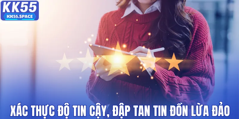 Xác thực độ tin cậy, đập tan tin đồn lừa đảo